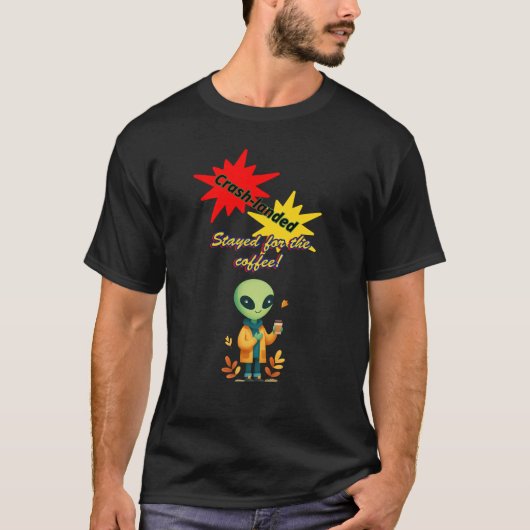 "Der Crash landete. Bleibe für den Kaffee" Alien K T-Shirt (Vorderseite)