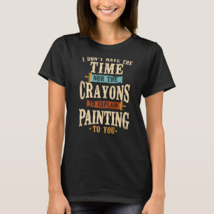 Der Dekorator des Hauses, den ich nicht habe, T-Shirt