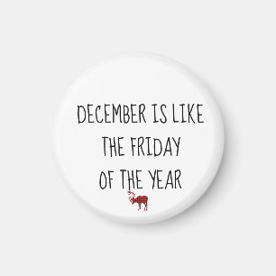 Der Dezember ist wie der Feiertag des Jahres nach  Magnet