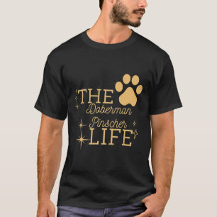 Der Doberman Pinscher Life T-Shirt
