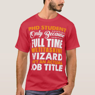 Der Doktorand ist kein richtiger Beruf T-Shirt