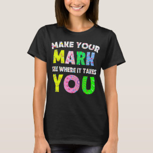 Der Dot Day lässt Ihr Mark sehen, wohin es Sie füh T-Shirt