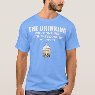 Der Drink wird so lange weitergehen, bis die Wirts T-Shirt