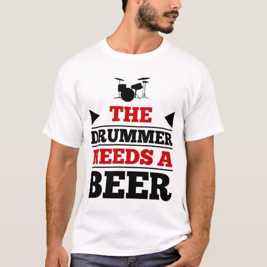 Der Drummer braucht einen Bier T-Shirt (Vorderseite)
