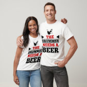 Der Drummer braucht einen Bier T-Shirt (Unisex)