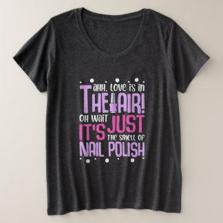 Der Duft von Nagelpolnern Große Größe T-Shirt