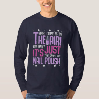 Der Duft von Nagelpolnern T-Shirt