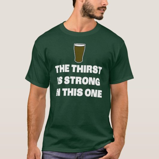 Der Durst ist in diesem stark T-Shirt (Vorderseite)