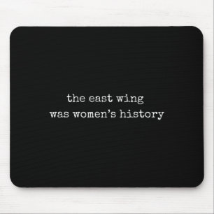 „Der East Wing war Frauen Geschichte“ Feministisch Mousepad