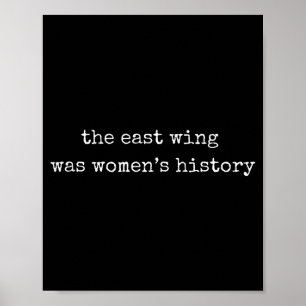 „Der East Wing war Frauen Geschichte“ Feministisch Poster