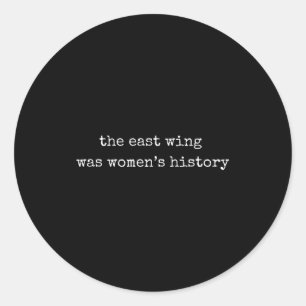 „Der East Wing war Frauen Geschichte“ Feministisch Runder Aufkleber
