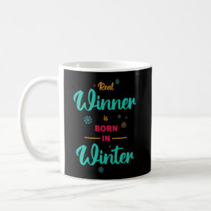 Der echte Gewinner ist im Winter geboren Kaffeetasse