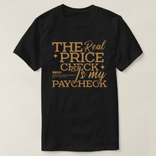 Der echte Preischeck ist mein Gehaltsschein T-Shirt