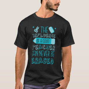 Der Einfluss eines guten Lehrers kann nie ausgelös T-Shirt