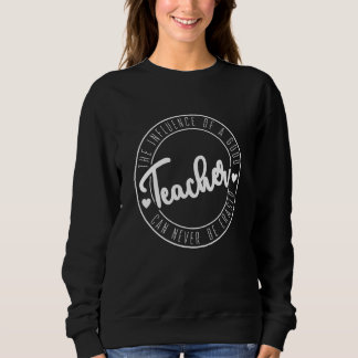 Der Einfluss eines guten Lehrers kann niemals gelö Sweatshirt