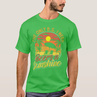 Der einzige Blödsinn, den ich brauche, sind Biere  T-Shirt