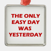 Der einzige Easy Day war gestern inspirierend Ornament Aus Metall (Vorne)