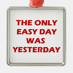 Der einzige Easy Day war gestern inspirierend Ornament Aus Metall