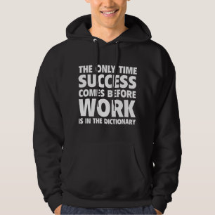 Der einzige Erfolg, der vor der Arbeit erzielt wir Hoodie