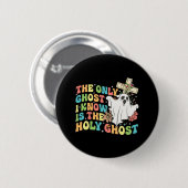 Der einzige Geist, den ich kenne, ist der Heilige Button (Vorne & Hinten)