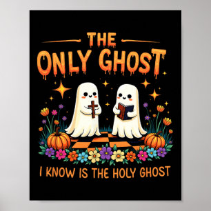 Der einzige Geist, den ich kenne, ist der Heilige  Poster