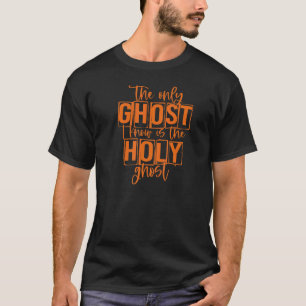 Der einzige Geist, den ich kenne, ist der Heilige T-Shirt