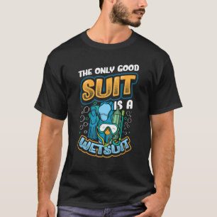 Der einzige gute Anzug ist ein Wetsuit Scuba Divin T-Shirt