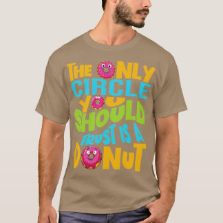 der einzige Kreis, dem du vertrauen solltest, ist T-Shirt