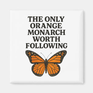 Der einzige Monarch, dem man folgen sollte Anti-Tr Magnet