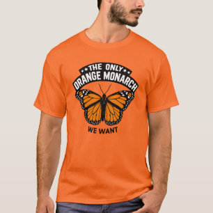 Der einzige Monarch, den ich will Pro Demokratie A T-Shirt
