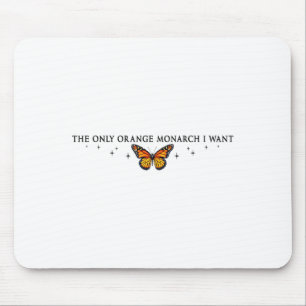 Der einzige orangefarbene Monarch, den ich Wollte, Mousepad