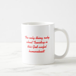 Der einzige Sacherubin über Dienstag ist dieser Kaffeetasse