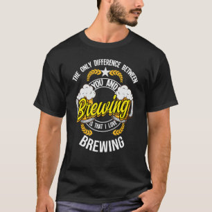 Der einzige Unterschied zwischen dir und dem Braue T-Shirt