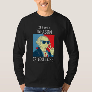 Der einzige Verrat, wenn man George Washington 4. T-Shirt