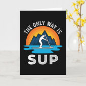 Der einzige Weg ist das Sup Paddleboarding-Geschen Karte (Gelbe Blume)