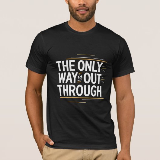 Der einzige Weg ist durch T-Shirt (Vorderseite)