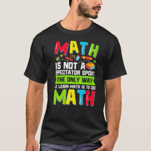 Der einzige Weg, Mathe zu lernen, ist Mathematik L T-Shirt
