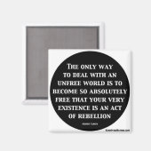 Der einzige Weg, mit einer unfreien Welt umzugehen Magnet (Vorderseite/Rückseite)