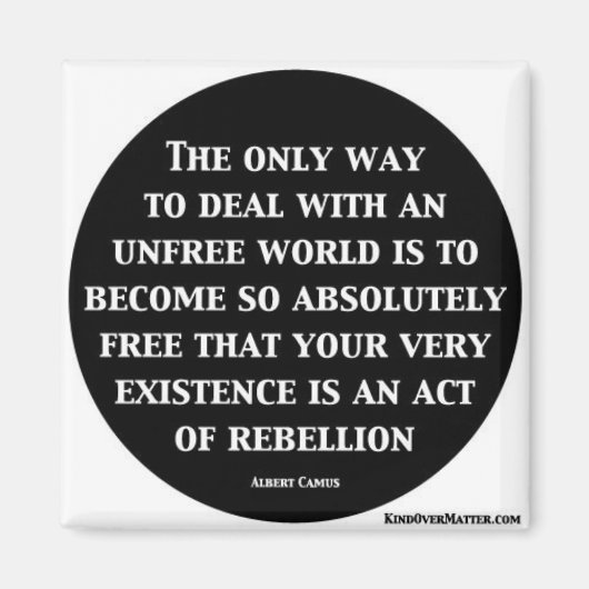 Der einzige Weg, mit einer unfreien Welt umzugehen Magnet (Vorne)