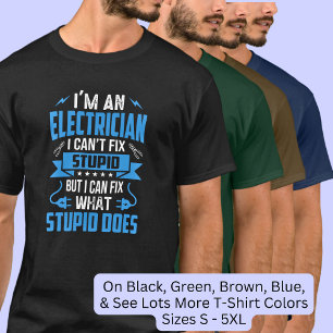 Der Elektriker kann den Dummkopf nicht reparieren, T-Shirt