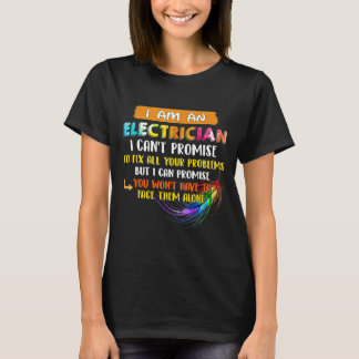 Der Elektriker kann nicht versprechen, alle Proble T-Shirt