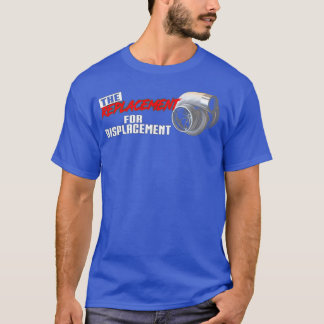 Der Ersatz für Hubraum T-Shirt