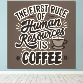 Der erste Grundsatz der Humanressourcen ist Kaffee Leinwanddruck (Insitu (Holzboden))