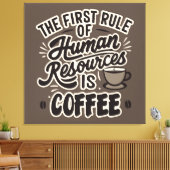 Der erste Grundsatz der Humanressourcen ist Kaffee Leinwanddruck (Insitu (Wohnzimmer))