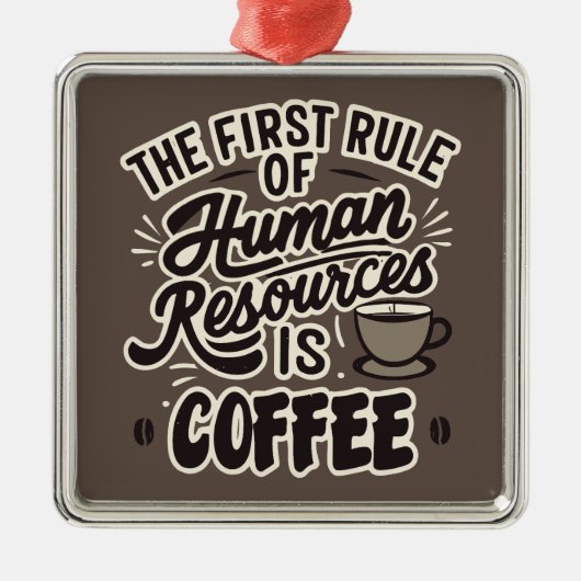 Der erste Grundsatz der Humanressourcen ist Kaffee Ornament Aus Metall (Vorne)