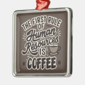 Der erste Grundsatz der Humanressourcen ist Kaffee Ornament Aus Metall (Links)