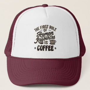 Der erste Grundsatz der Humanressourcen ist Kaffee Truckerkappe