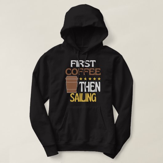 Der erste Kaffee dann Segeln Segler Hoodie (Design vorne)