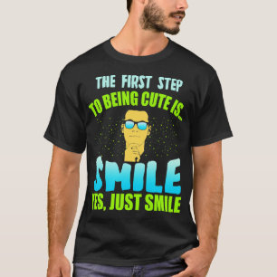 Der erste Schritt, Niedlich zu sein, ist, zu läche T-Shirt