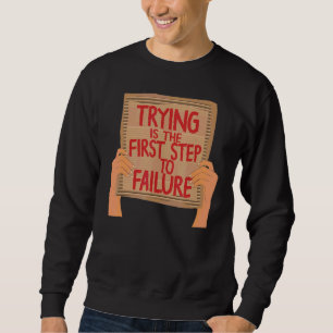 Der erste Schritt zum Versagen der Sarcastic Card  Sweatshirt